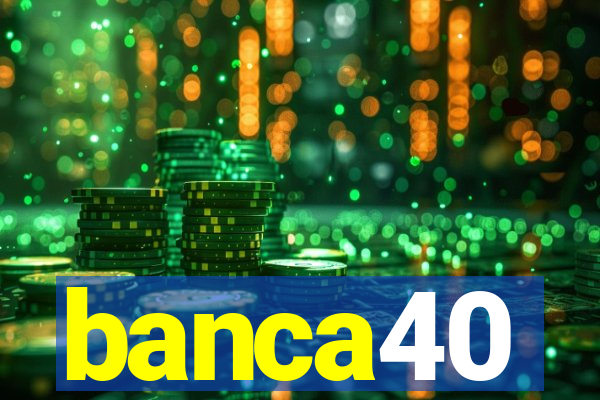 banca40