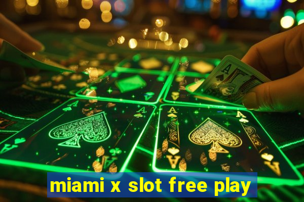 miami x slot free play