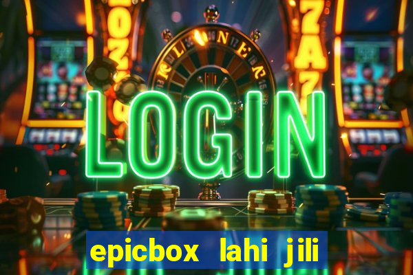 epicbox lahi jili fun sabong