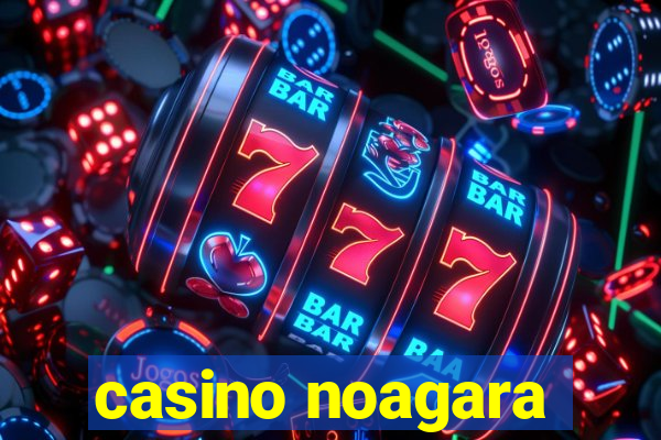 casino noagara