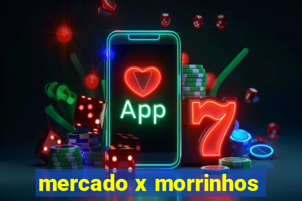 mercado x morrinhos