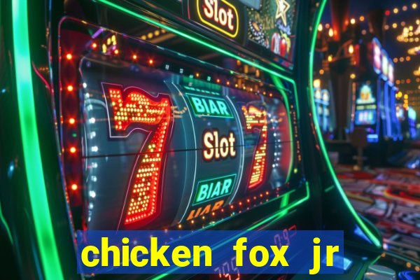 chicken fox jr slot game