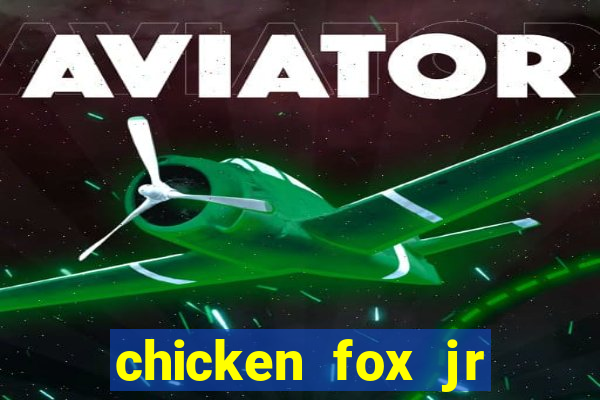 chicken fox jr slot game