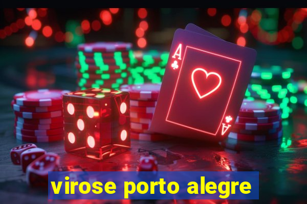 virose porto alegre