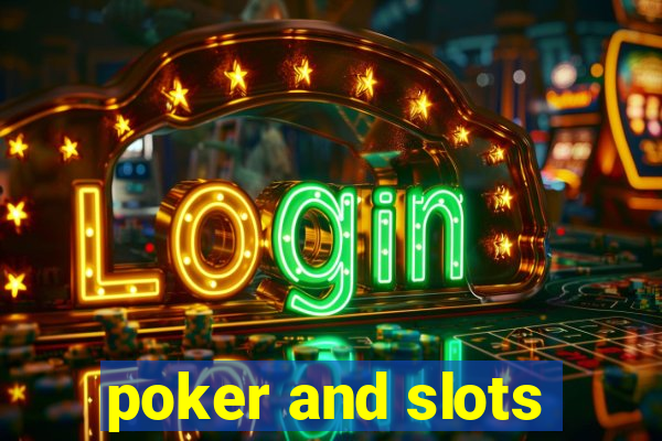 poker and slots