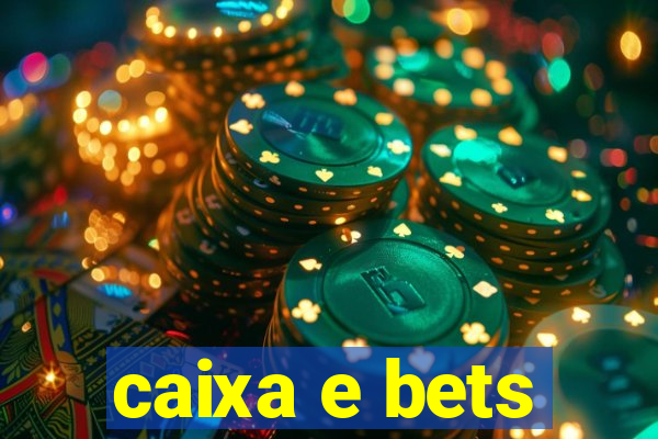 caixa e bets