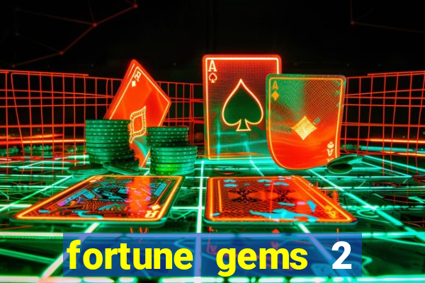 fortune gems 2 free play