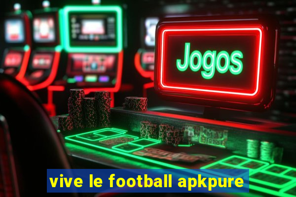 vive le football apkpure