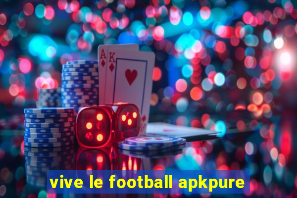 vive le football apkpure