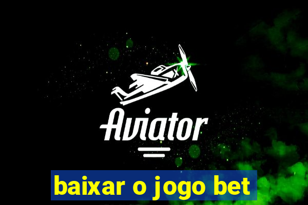 baixar o jogo bet