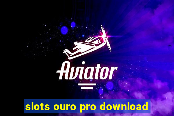 slots ouro pro download