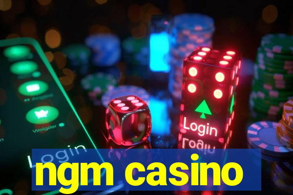 ngm casino