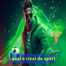 qual o rival do sport