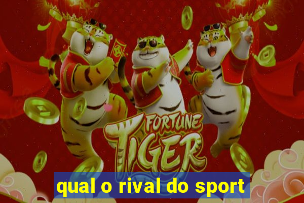 qual o rival do sport