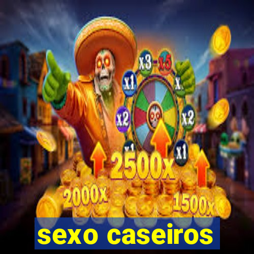 sexo caseiros