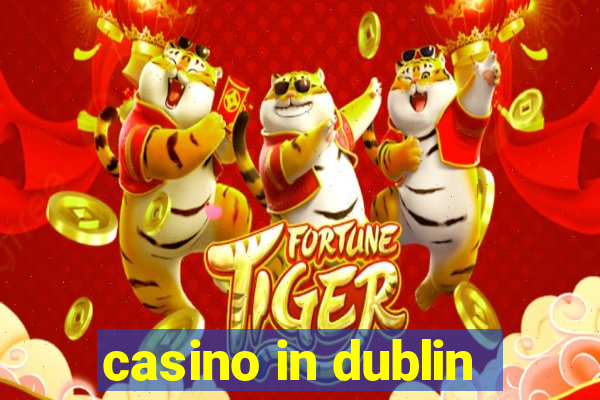 casino in dublin