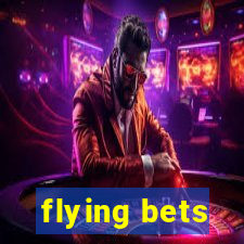 flying bets