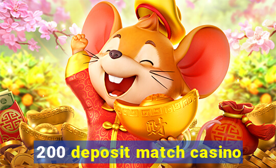 200 deposit match casino