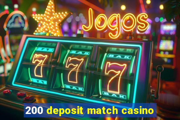 200 deposit match casino