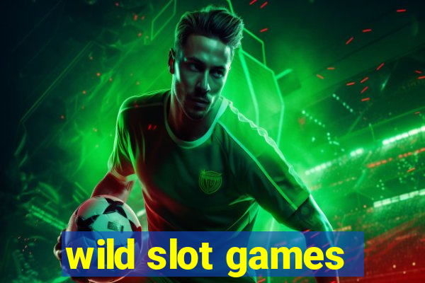 wild slot games