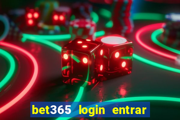 bet365 login entrar agora direto no celular