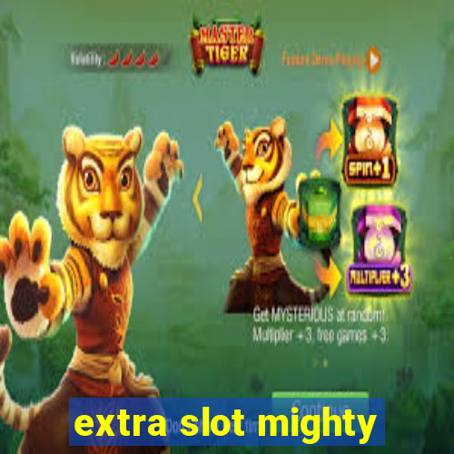 extra slot mighty