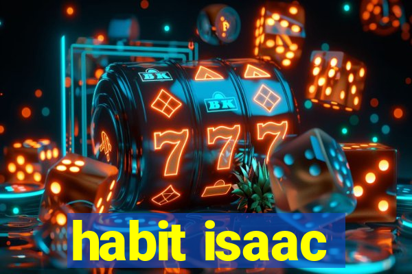 habit isaac