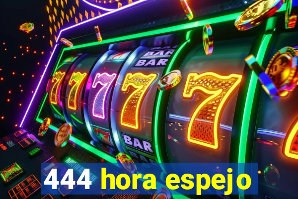 444 hora espejo