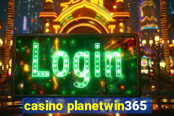 casino planetwin365