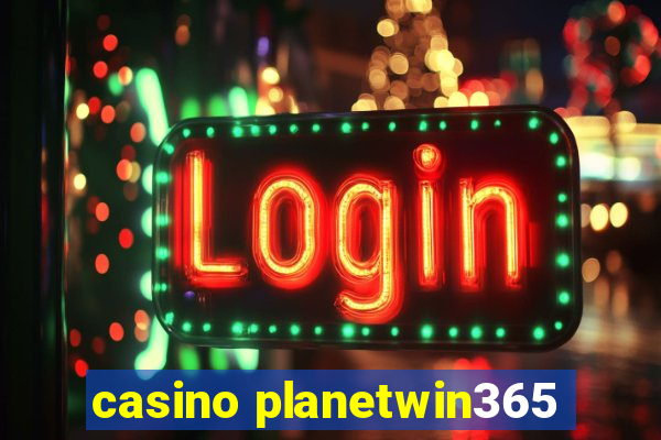 casino planetwin365