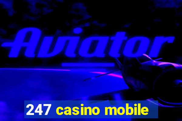 247 casino mobile