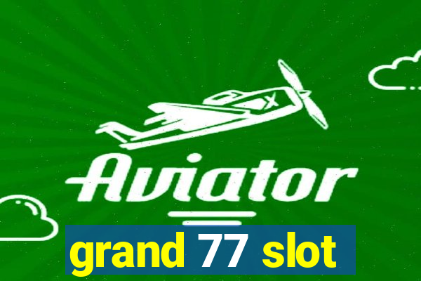 grand 77 slot