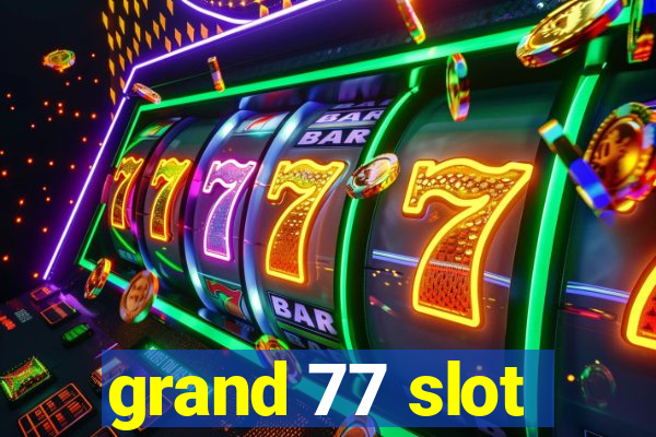 grand 77 slot