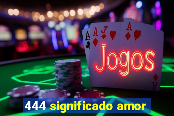 444 significado amor