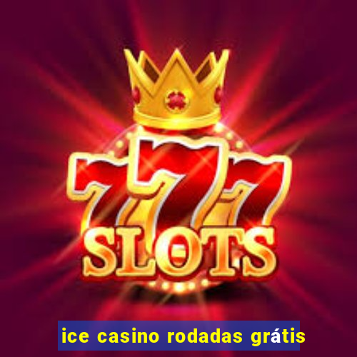 ice casino rodadas grátis