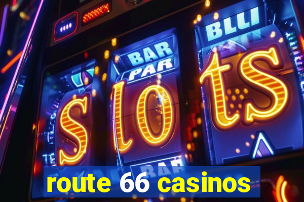 route 66 casinos