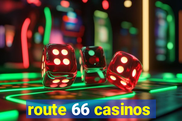 route 66 casinos