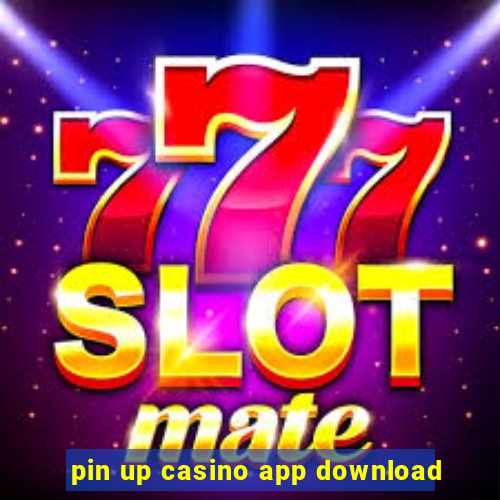 pin up casino app download