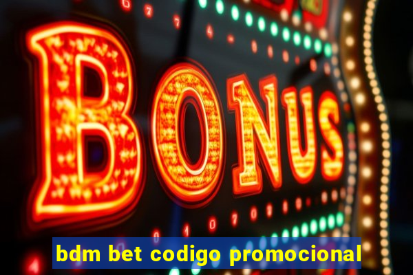 bdm bet codigo promocional