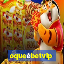 oqueébetvip