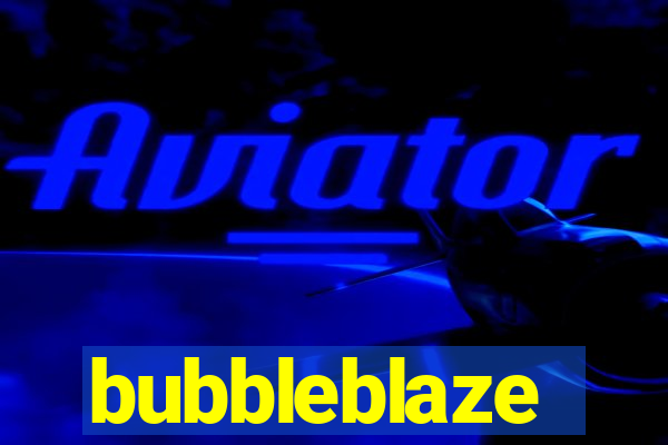 bubbleblaze