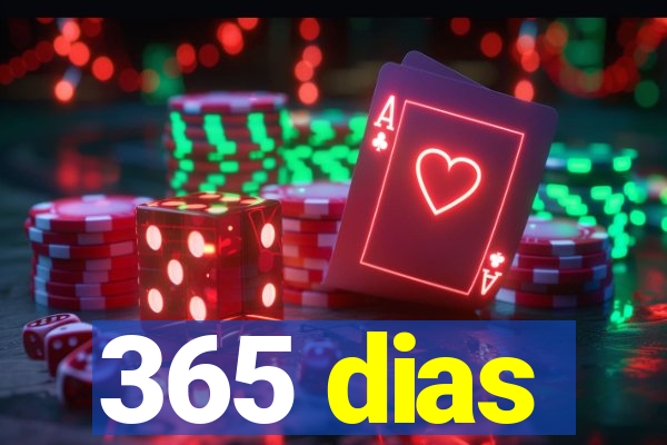 365 dias