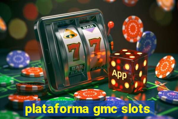 plataforma gmc slots