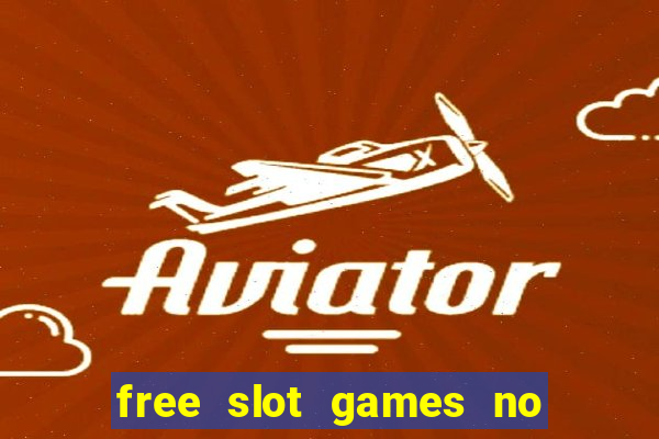 free slot games no download no registration