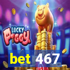 bet 467