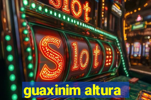 guaxinim altura