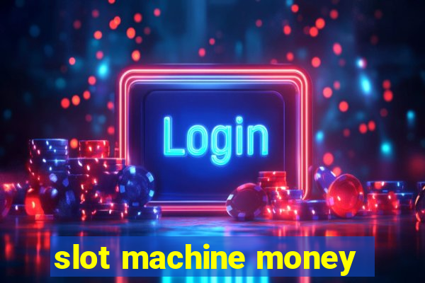 slot machine money