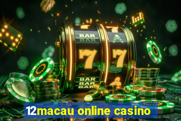 12macau online casino