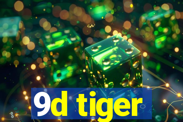 9d tiger