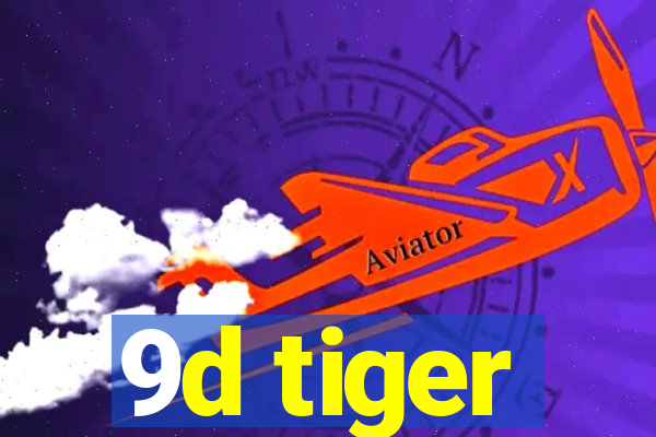 9d tiger